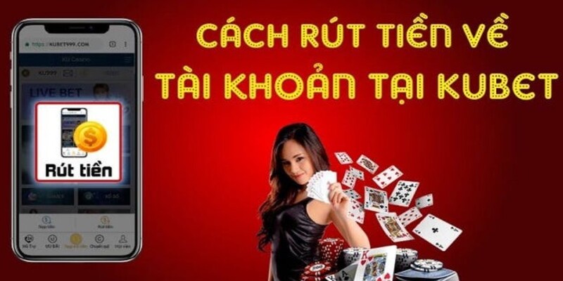 Thao tác rút tiền tại đơn vị Kubet77 chuẩn không cần chỉnh