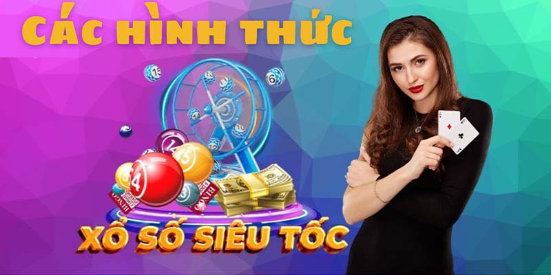 Các hình thức Xổ số siêu tốc