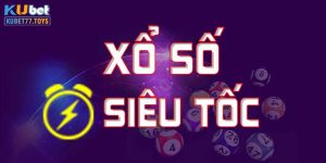 Xổ số siêu tốc Kubet77