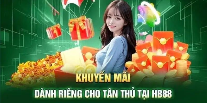 Tân binh luôn có nhiều cơ hội nhận thưởng khuyến mãi hấp dẫn