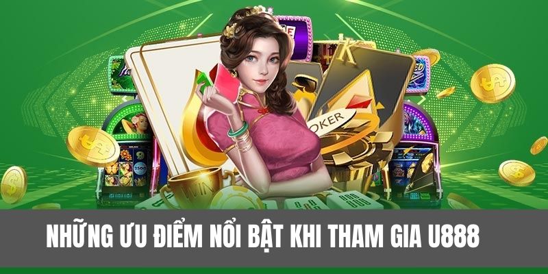 Điểm mạnh thu hút, giữ chân người chơi trên u888