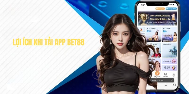 Lợi ích khi Tải App BET88