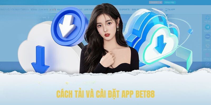 Cách tải và cài đặt app BET88