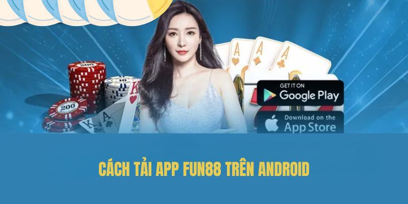 Hướng Dẫn Tải App FUN88 Trên Android